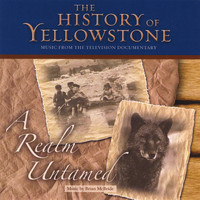 Brian McBride - The History of Yellowstone - A Realm Untamed