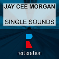 Jay Cee Morgan - Single Sounds