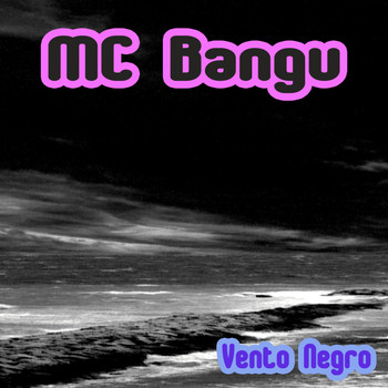 MC Bangu - Vento Negro (Explicit)