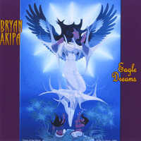 Bryan Akipa - Eagle Dreams