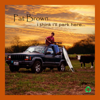 Pat Brown - I Think I'll Park Here