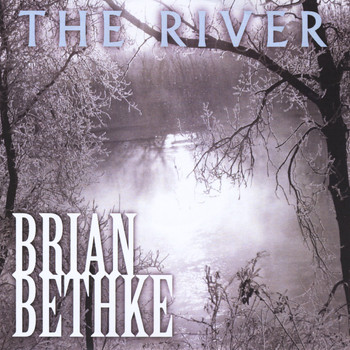 Brian Bethke - The River