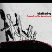 John Bradley - Echoes From the Closed Room