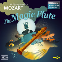 Wolfgang Amadeus Mozart - The Magic Flute (Opera as a Audio play with Music)