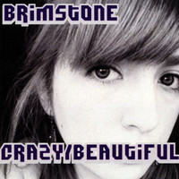 Brimstone - Crazy/Beautiful