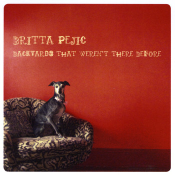 Britta Pejic - Backyards That Weren't There Before