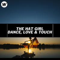 The Hat Girl - Dance, Love & Touch