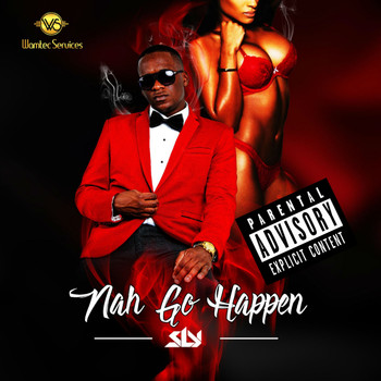 Sly - Nah Go Happen (Explicit)