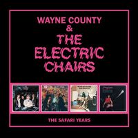 Wayne County & The Electric Chairs - The Safari Years (Explicit)