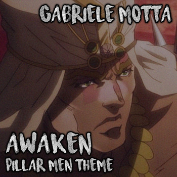 Gabriele Motta - Awaken (Pillar Men Theme) (From "JoJo's Bizarre Adventure")