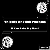 Chicago Rhythm Machine - U Can Take My Hand (Atmosphérique mix)
