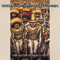 Rage Against The Machine - The Battle Of Mexico City (Live [Explicit])