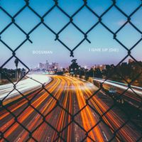 Bossman - I Give Up (Die)