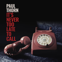 Paul Thorn - It's Never Too Late to Call