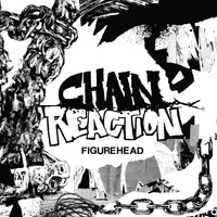 Chain Reaction - Figurehead (Explicit)