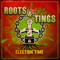 Roots And Tings - Election Time (Explicit)
