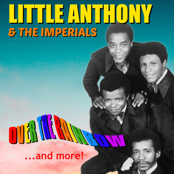 Little Anthony & The Imperials - Over the Rainbow... and More! (Remastered)