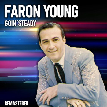 Faron Young - Goin' Steady (Remastered)