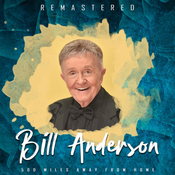 Bill Anderson - 500 Miles Away from Home (Remastered)