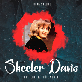 Skeeter Davis - The End of the World (Remastered)