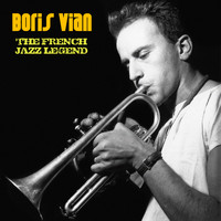 Boris Vian - The French Jazz Legend (Remastered)