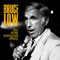 Bruce Low - Alle seine klassischen Erfolge (Remastered)
