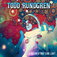 Todd Rundgren - A Wizard a True Star...Live!