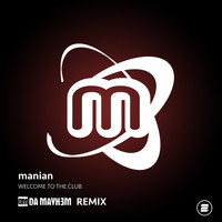 Manian - Welcome to the Club (Da Mayh3m Remix)