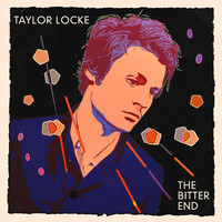 Taylor Locke - The Bitter End
