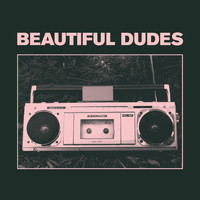 Beautiful Dudes - Radio (Explicit)