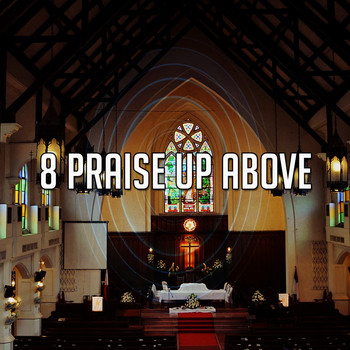 Musica Cristiana - 8 Praise up Above (Explicit)