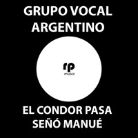 Grupo Vocal Argentino - El Condor Pasa / Señó Manué