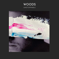 Woods - Unstoppable