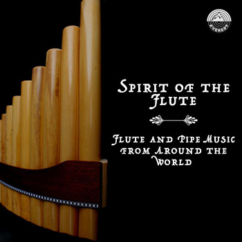 Various Artists - Spirit of the Flute - Flute and Pipe Music from Around the World