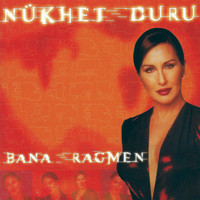 Nükhet Duru - Bana Rağmen