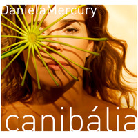 Daniela Mercury - Canibália
