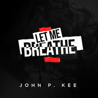 John P. Kee - Let Me Breathe
