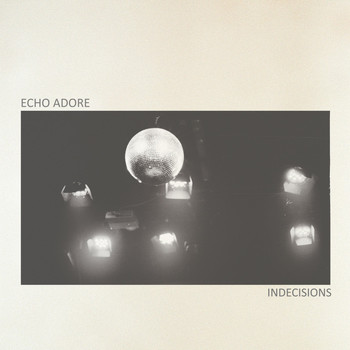 Echo Adore - Indecisions