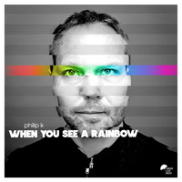 Philip K - When You See a Rainbow