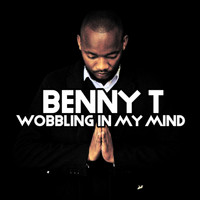 Benny T - Wobbling in My Mind