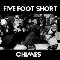 Five Foot Short - Chimes