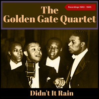 The Golden Gate Quartet - Didn't It Rain (Recordings 1943 - 1945)