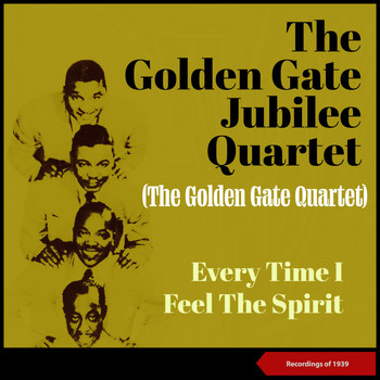 The Golden Gate Jubilee Quartet - Every Time I Feel the Spirit (Recordings Of 1939)
