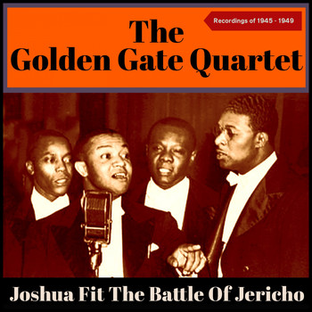 The Golden Gate Quartet - Joshua Fit the Battle of Jericho (Recordings Of 1945 - 1949)