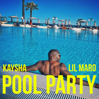Kaysha, Lil Maro - Pool Party (Explicit)