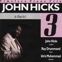 John Hicks Trio - Is That So