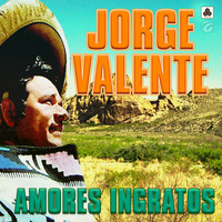 Jorge Valente - Amores Ingratos