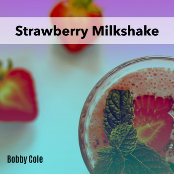 Bobby Cole - Strawberry Milkshake