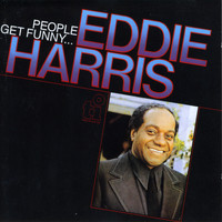 Eddie Harris - People Get Funny ...