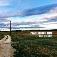 Big Gilson - Peace in Our Time